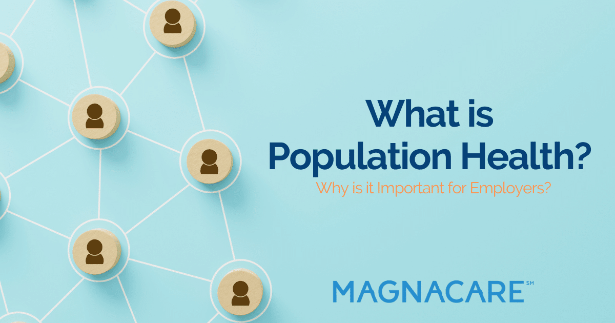 What is Population Health? Why is it Important for Employers? - MagnaCare